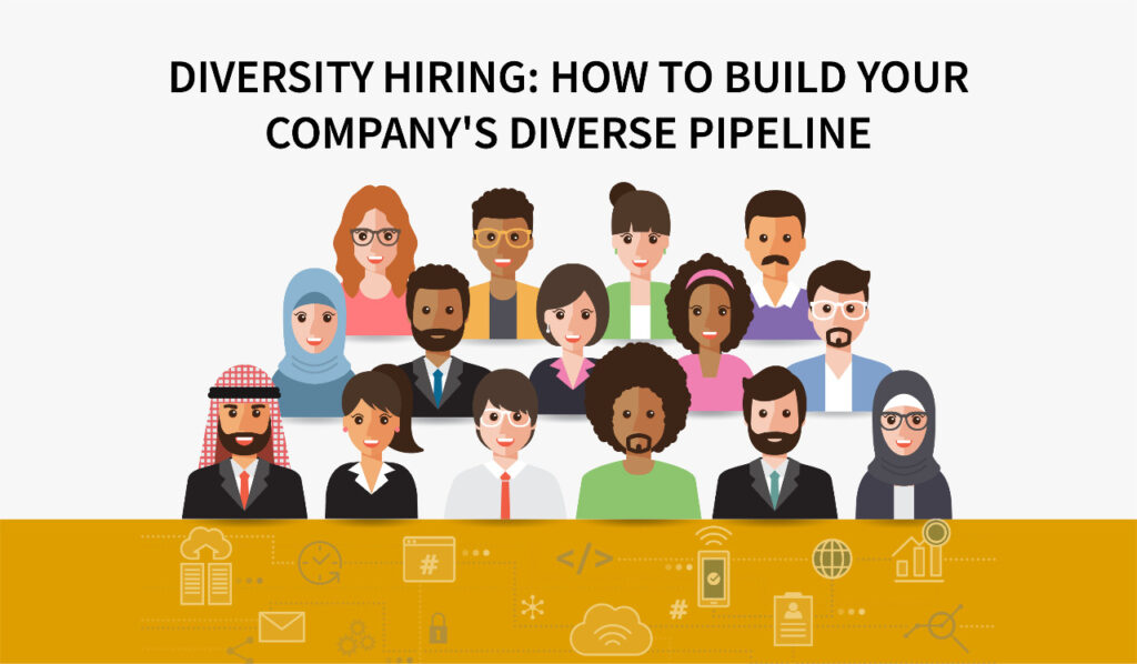 Diversity Hiring: How To Build Your Company's Diverse Talent Pipeline ...