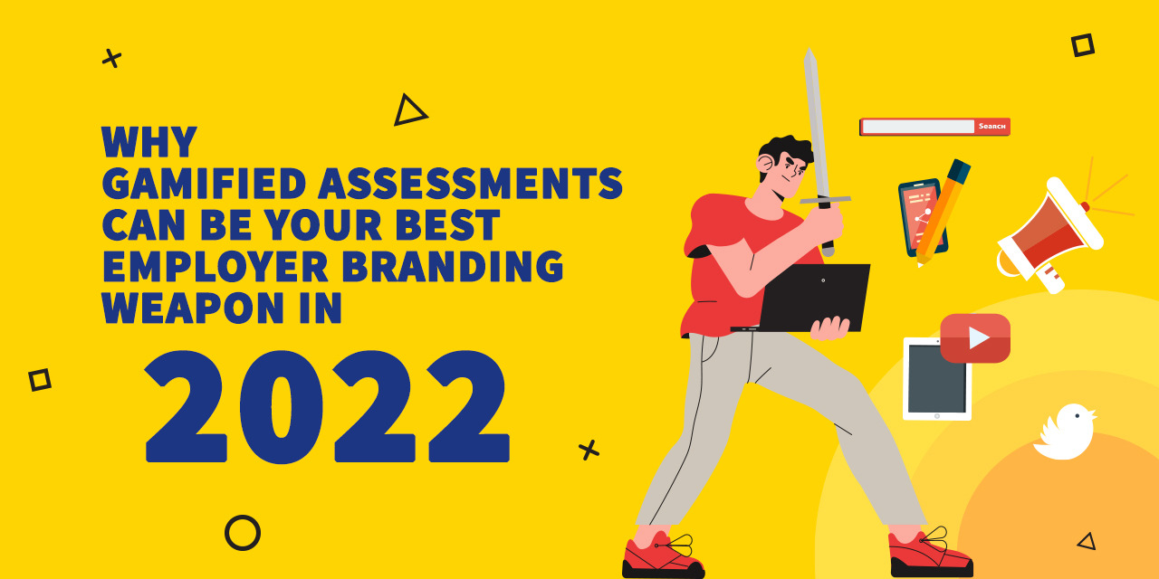 Why Gamified Assessments Can Be Your Best Employer Branding Weapon in 2022