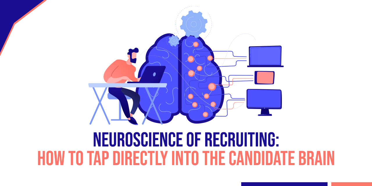 Neuroscience in Hiring: How to Tap Directly into the Candidate Brain